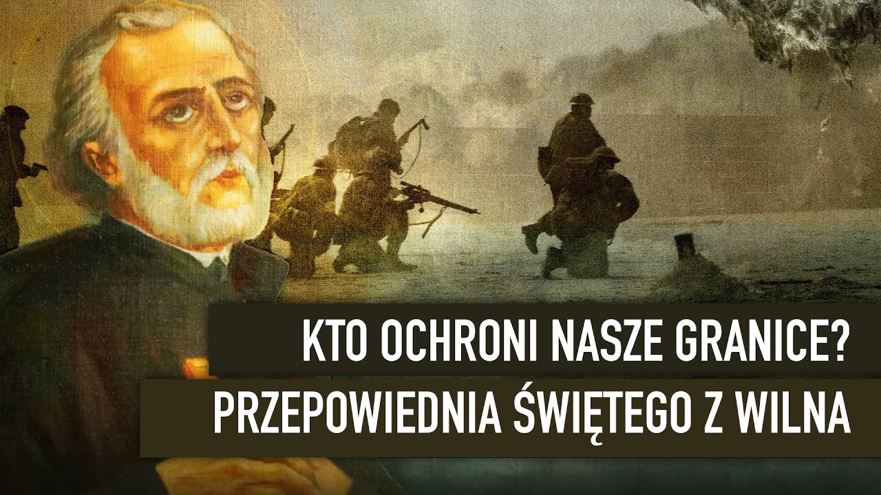 Kto ochroni nasze granice? Przepowiednia św. Andrzeja Boboli z Wilna I Podcast