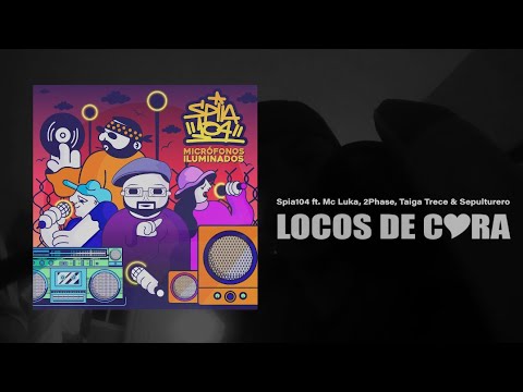 SPIA104 ft. MC LUKA, 2PHASE, TAIGA TRECE & SEPULTURERO - Loco de Cora (Video Oficial)
