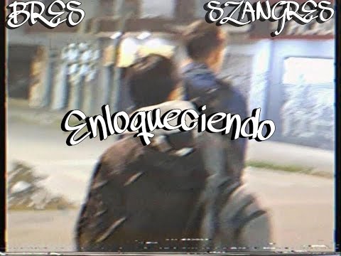 Bres & Szangres - enloqueciendo
