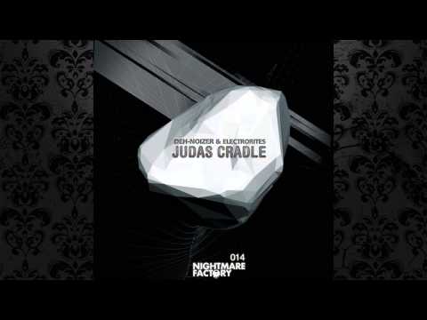 Deh-Noizer & Electrorites - Judas Cradle (Original Mix) [NIGHTMARE FACTORY RECORDS]