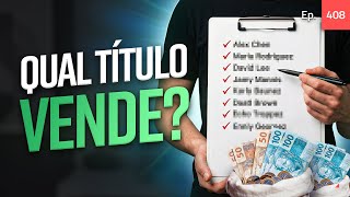 Ep. 408 - Qual desses títulos vende mais?