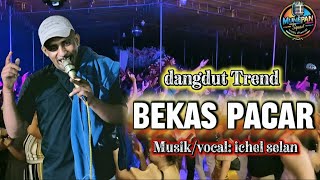 Download lagu DANGDUT || BEKAS PACAR || ICHEL SELAN mp3