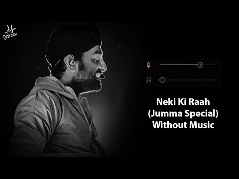 Neki Ki Raah (Without Music Vocals Only) | Arijit Singh Ft. Mithoon | Jumma Special | Now Vocals