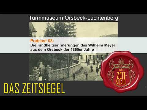 Das Zeitsiegel - 03 - Die Jugenderinnerungen des Wilhelm Meyer aus dem Orsbeck der 1860er Jahre