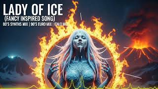 Lady of Ice (Fancy Inspired cover version Song) 2026 | 80's Synths mix | 90's Euro mix | Italo mix