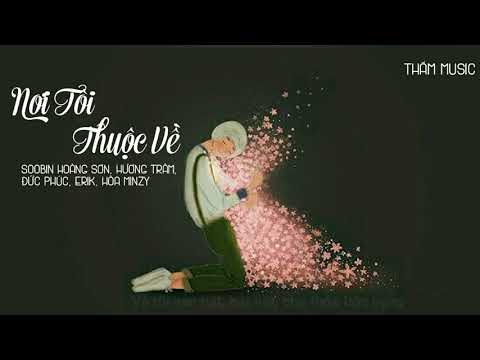 Nơi Tôi Thuộc Về - Soobin Hoàng Sơn, Hương Tràm, Đức Phúc, ERIK, Hòa Minzy (ZMA2017)「Lyrics Video」