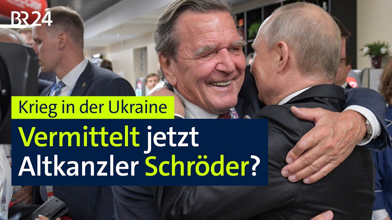 Krieg in der Ukraine: Vermittelt jetzt Altkanzler Schröder? | BR24