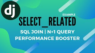 Django select_related Examples |Django select_related and prefetch_related |Django n+1 Query Problem