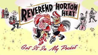 Reverend Horton Heat - Got It In My Pocket (Audio)