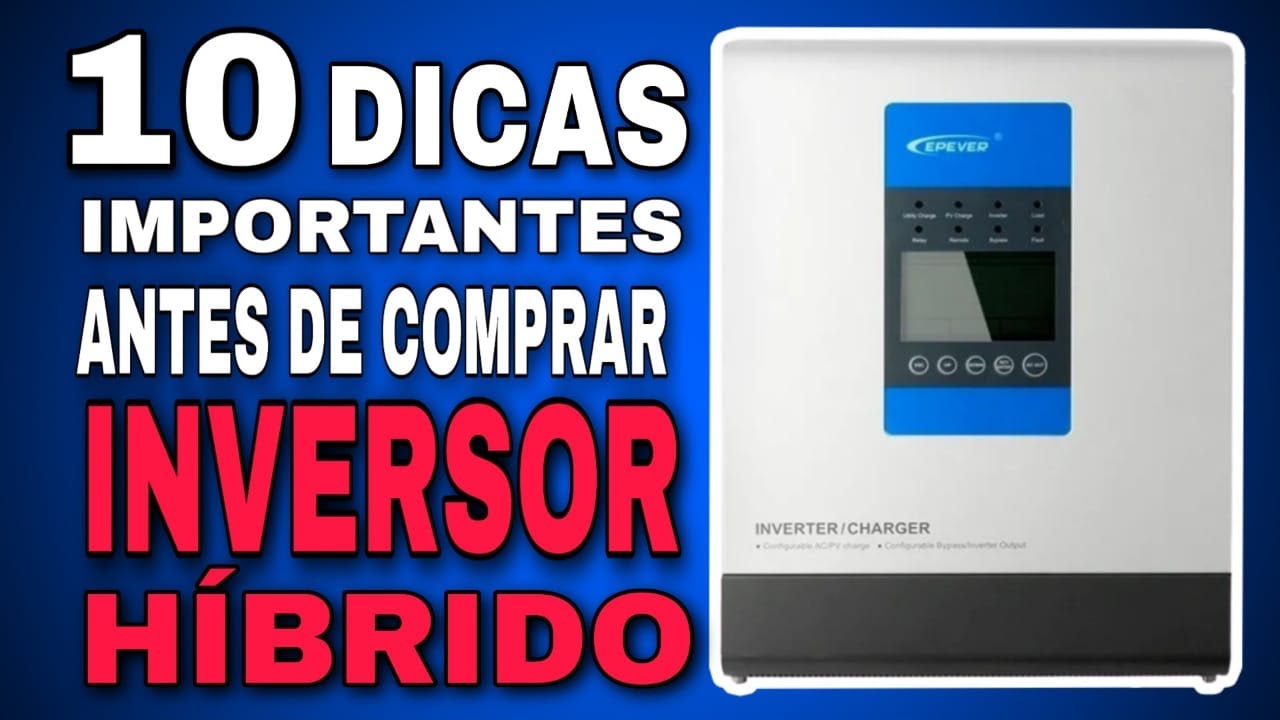 10 Dicas importantes antes de comprar INVERSOR HÍBRIDO