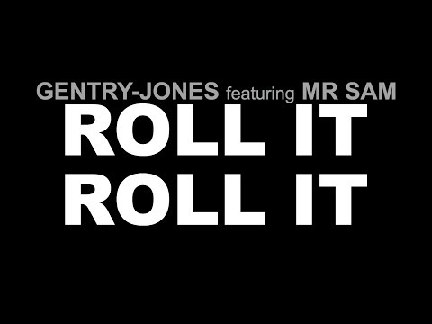 GENTRY-JONES featuring MR. SAM   ROLL IT ROLL IT