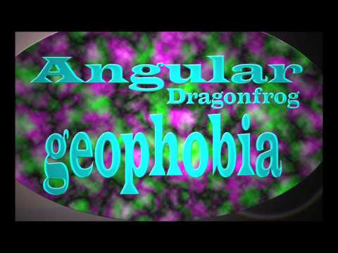 Angular Dragonfrog - geophobia