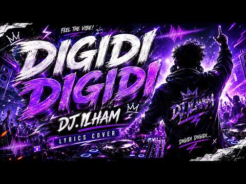 🎵 DIGIDI DIGIDI - DJ.ILHAM (Lyrics Video)