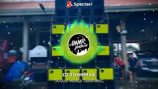 Download lagu TAYAW MANA TAMPANG DJJOHNMAR REMIX mp3