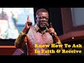 Know How To Ask In Faith Receive Mensa Otabil