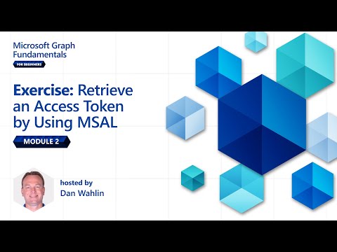 Module 2 Retrieve an Access Token by Using MSAL | Microsoft Graph Fundamentals for Beginners