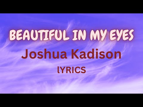 Joshua Kadison - Beautiful in My Eyes - Lyrics