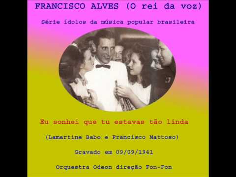 Eu sonhei que tu estavas tão linda - Francisco Alves - W/Translation