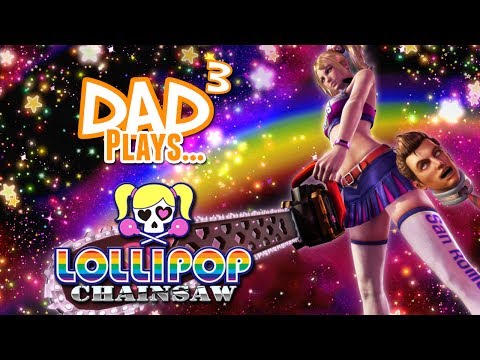Dad³ Plays... Lollipop Chainsaw