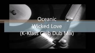 Oceanic - Wicked Love (K Klass Club Dub)