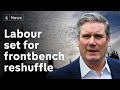 Sir Keir Starmer set to reshuffle Labour’s shadow cabinet after election losses