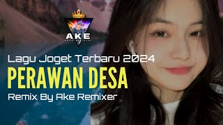 Download lagu LAGU JOGET TERBARU 2024 | PERAWAN DESA | REMIX BY AKE REMIXER mp3