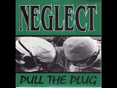 Neglect Pull The Plug 7 1993