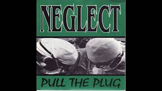 NEGLECT - Pull The Plug 7" (1993)