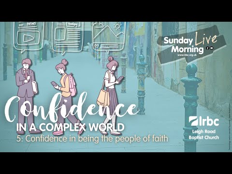 16 May | Confidence in a Complex World | 5 Confidence in being the people of faith | Sun Morn Live