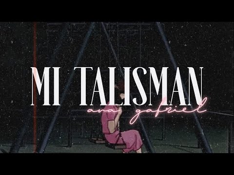Ana Gabriel – Mi talismán [Letra]