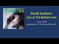 [R.I.P.] David Sanborn Band Live at "The Bottom Line" circa 1976