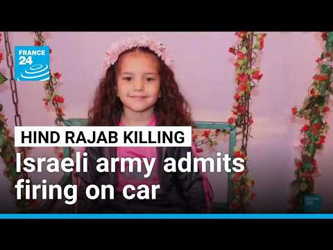 Israeli army admits firing on car in death of 5-year-old Hind Rajab