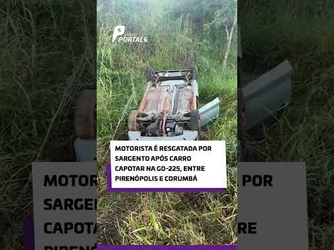 Motorista é resgatada por sargento após carro capotar na GO-225, entre Pirenópolis e Corumbá
