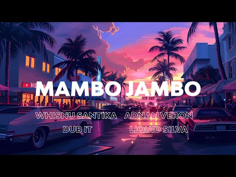 Whisnu Santika, Adnan Veron, Dub It, Liquid Silva - MAMBO JAMBO