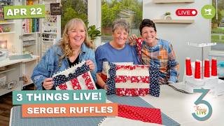 *LIVE* 3 Things Live: Easy Serger Ruffle Table Runner + Serger Tips for Beginners