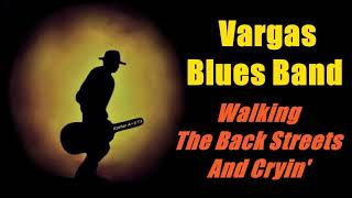 Vargas Blues Band - Walking The Back Streets And Cryin' (Kostas A~171)