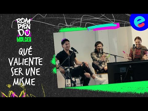 Rompiendo moldes - Capítulo 2: Qué valiente ser une misme