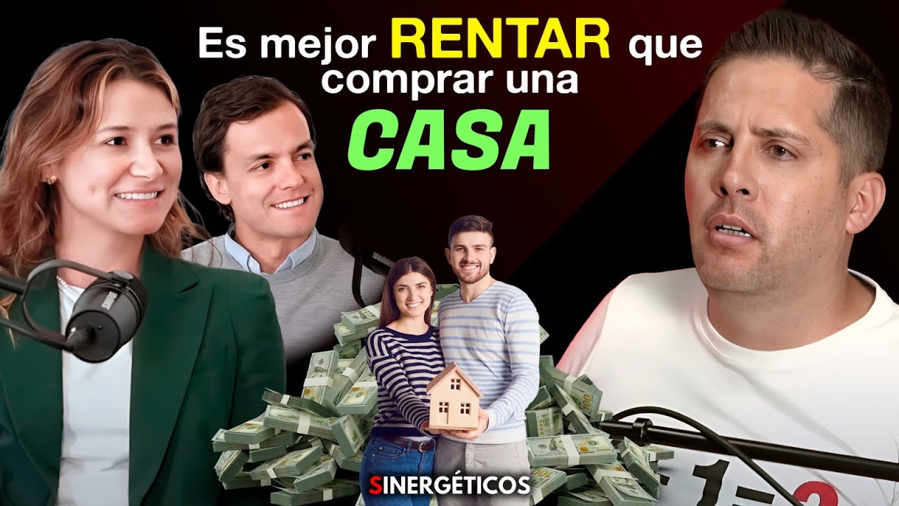 Es mejor RENTAR que COMPRAR una casa y finanzas en pareja | Finanzas en Pareja | Sinergéticos