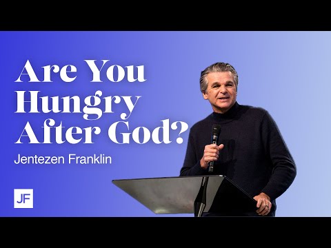 Are You Hungry After God? | Jentezen Franklin