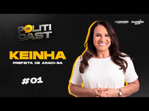 Prefeita Keinha, Politicast Episódio 01