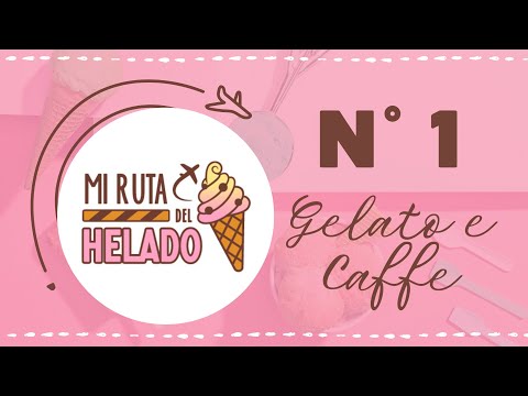 GELATO E CAFFE - Mi Ruta del Helado N° 1
