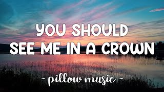You Should See Me In A Crown - Billie Eilish (Lyrics) 🎵