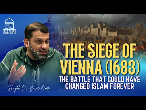 The Siege of Vienna (1683) | Battle That Could Have Changed Islam Forever | Shaykh Dr. Yasir Qadhi