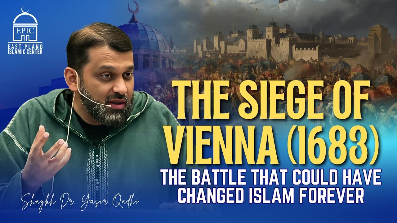 The Siege of Vienna (1683) | Battle That Could Have Changed Islam Forever | Shaykh Dr. Yasir Qadhi