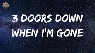 3 Doors Down - When I&#39;m Gone (Lyrics)