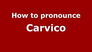 How to pronounce Carvico