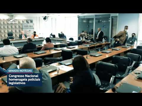 Sessão destaca atuação dos policiais legislativos na proteção das instituições