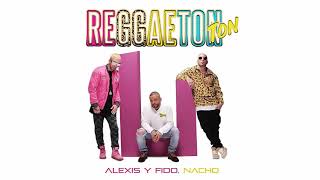 Reggaeton Ton   Alexis y Fido ft Nacho
