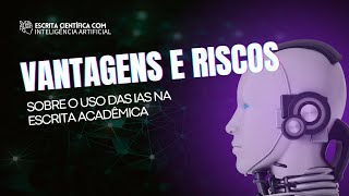 Vantagens e riscos da utilização de inteligência artificial na escrita científica