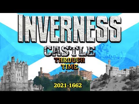 Castelo de Inverness ao longo do tempo (2021-1662)